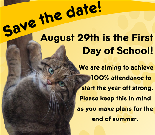 August 29th is the first day of school. Keep this in mind as you make end of summer plans.