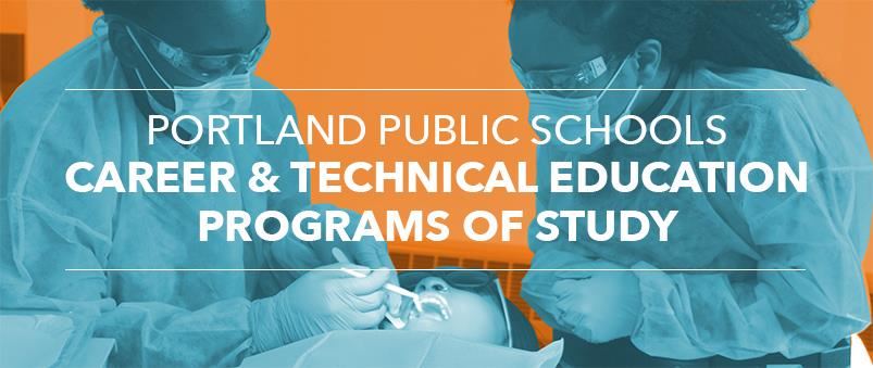 Portland Public Schools Career and Technical Education Programs of Stufy 